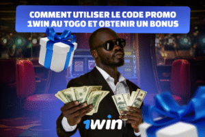 Comment utiliser le code promo 1Win au Togo et obtenir un bonus