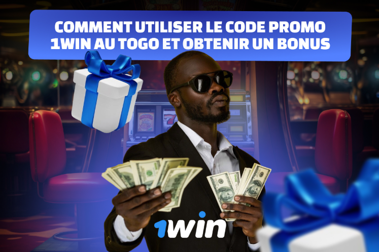 Comment utiliser le code promo 1Win au Togo et obtenir un bonus