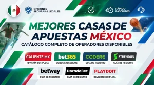 Mejores casas de apuestas México: catálogo completo de operadores disponibles